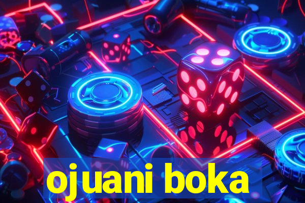 ojuani boka