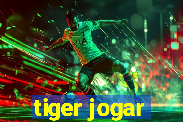 tiger jogar