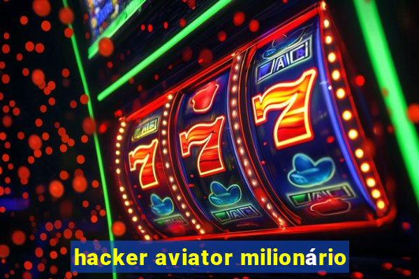 hacker aviator milionário