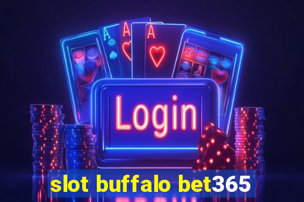 slot buffalo bet365