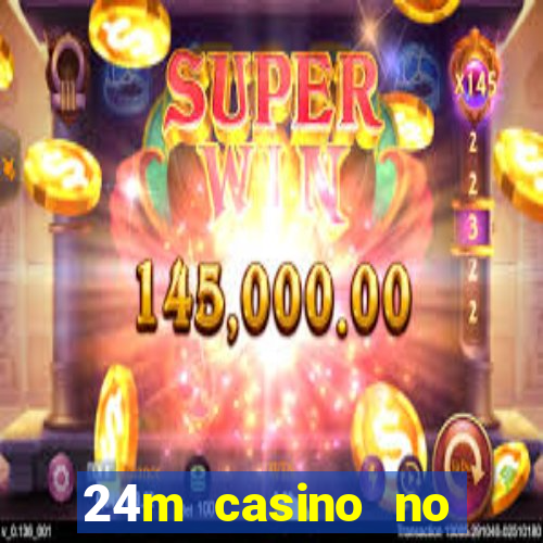 24m casino no deposit bonus