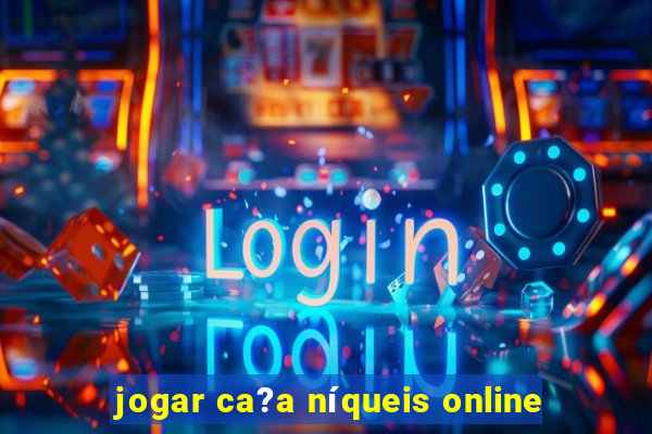 jogar ca?a níqueis online