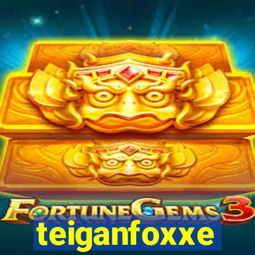 teiganfoxxe