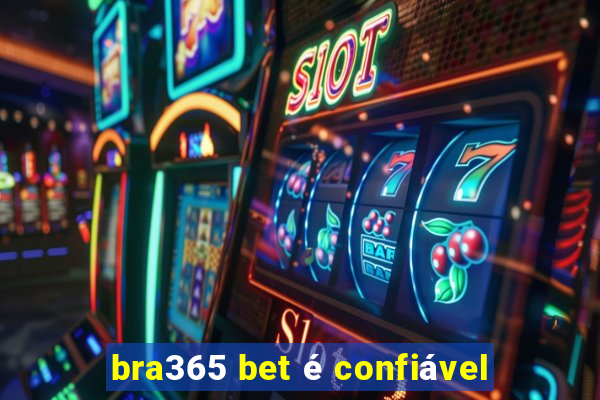 bra365 bet é confiável