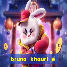 bruno khouri e beto khouri são irmãos