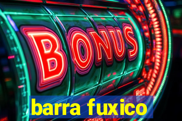 barra fuxico