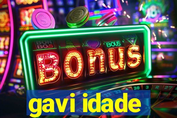 gavi idade