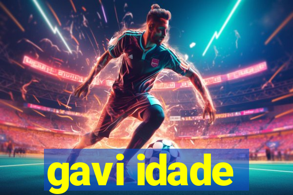 gavi idade