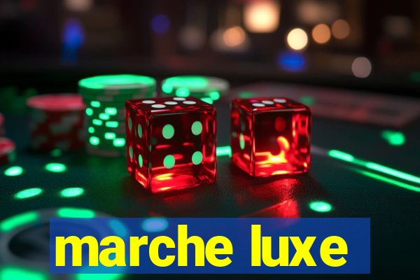 marche luxe