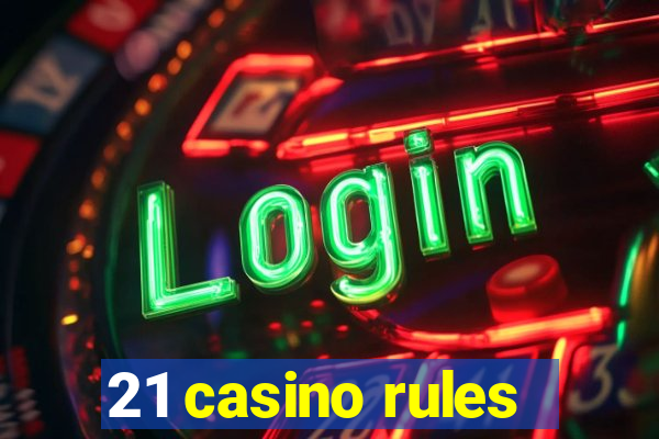 21 casino rules