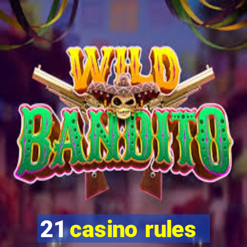 21 casino rules