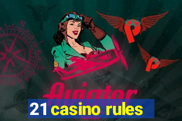 21 casino rules