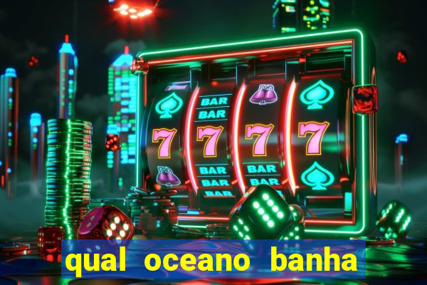 qual oceano banha o brasil