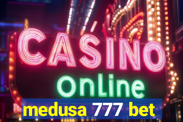 medusa 777 bet