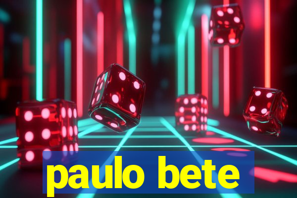 paulo bete