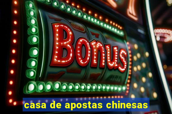 casa de apostas chinesas