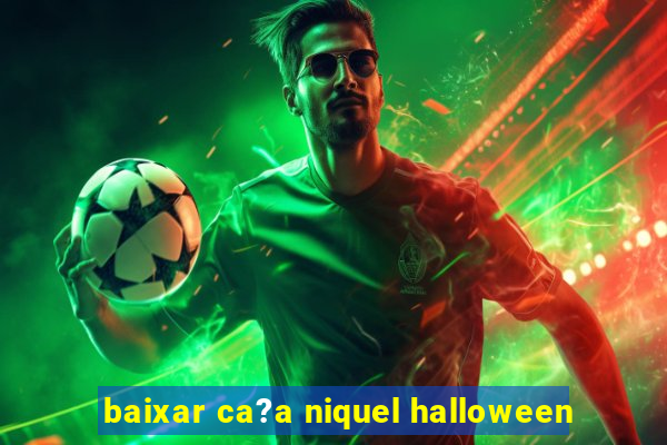 baixar ca?a niquel halloween