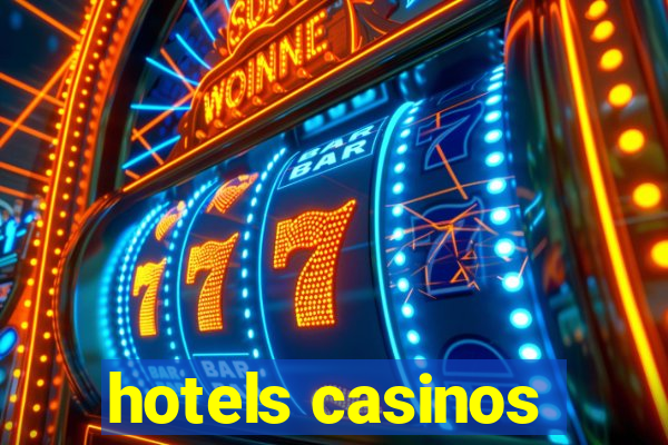 hotels casinos