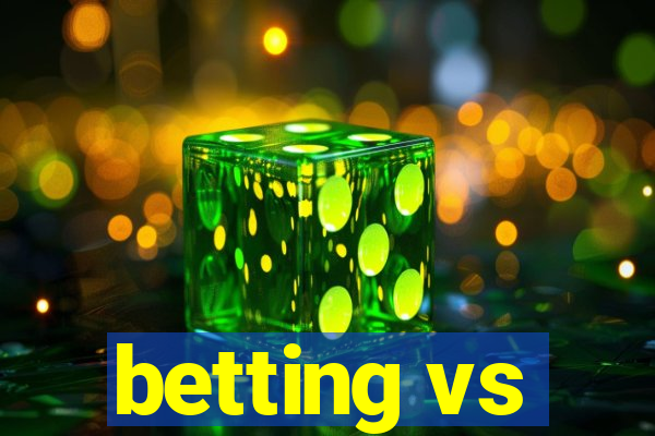 betting vs