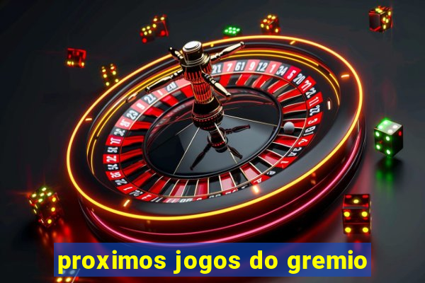 proximos jogos do gremio