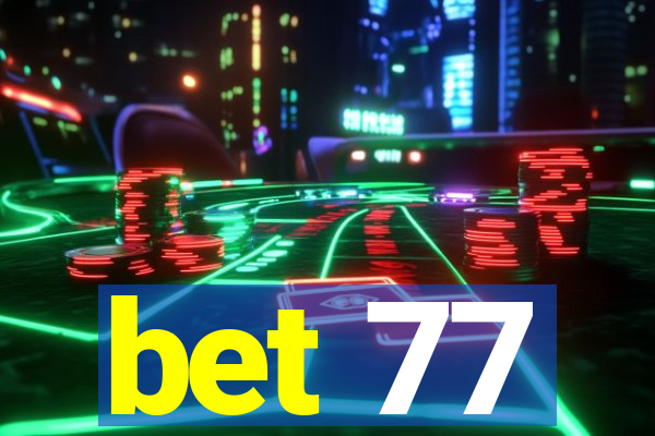 bet 77