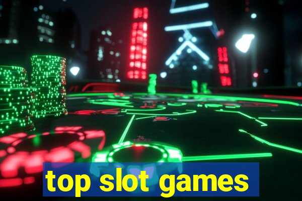 top slot games