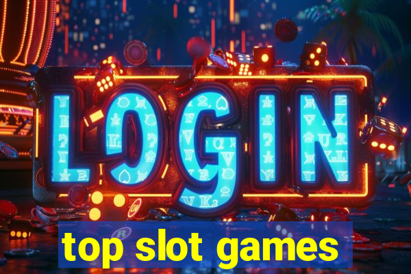 top slot games