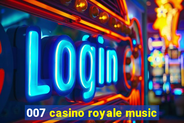 007 casino royale music