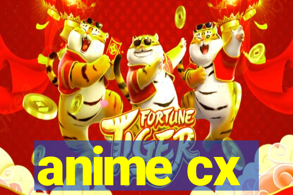 anime cx