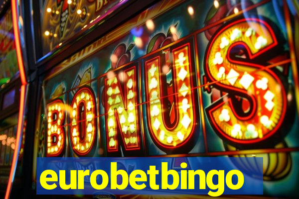 eurobetbingo