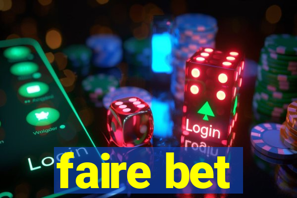 faire bet