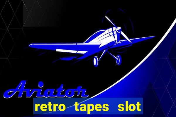 retro tapes slot demo bonus buy