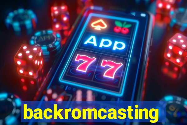 backromcasting