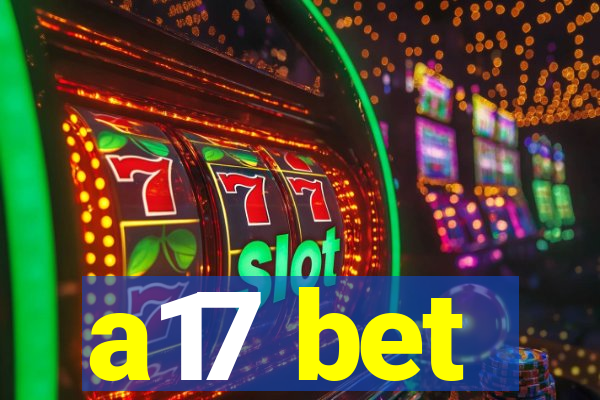 a17 bet