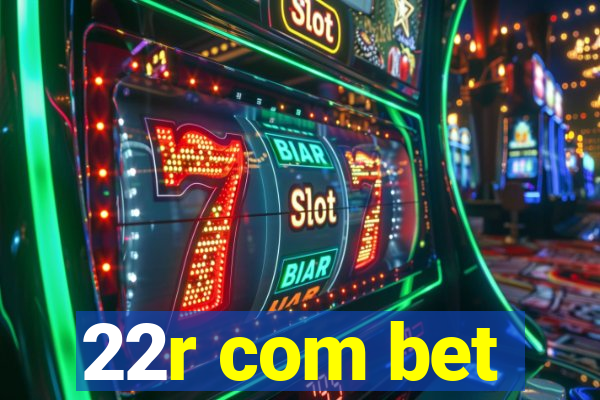 22r com bet