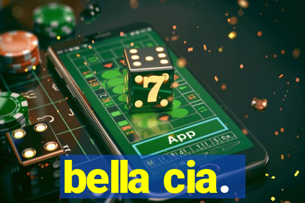 bella cia.