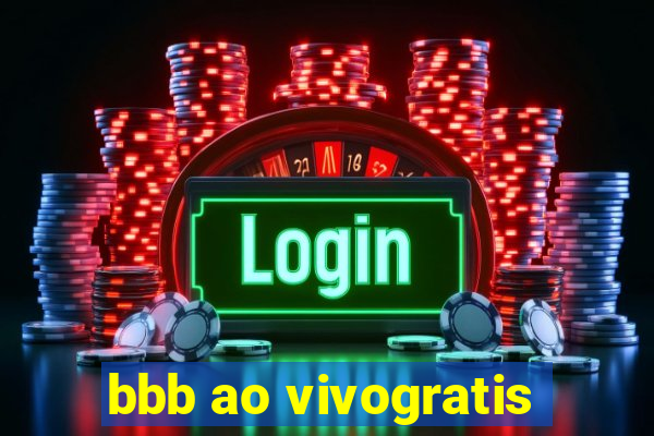 bbb ao vivogratis