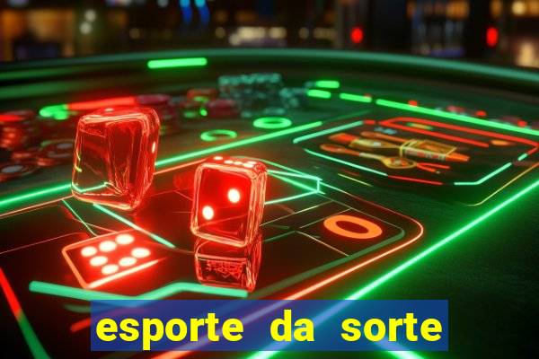 esporte da sorte casino online