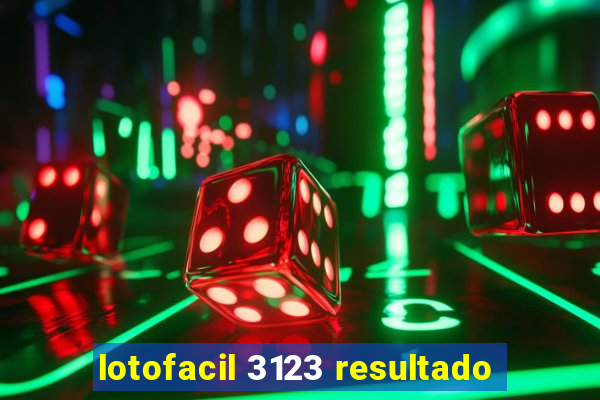 lotofacil 3123 resultado