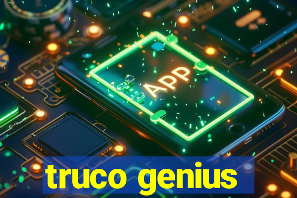 truco genius