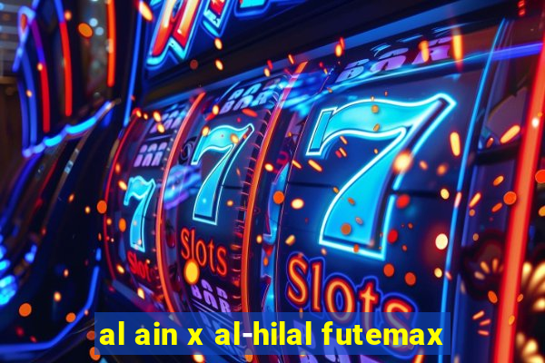 al ain x al-hilal futemax