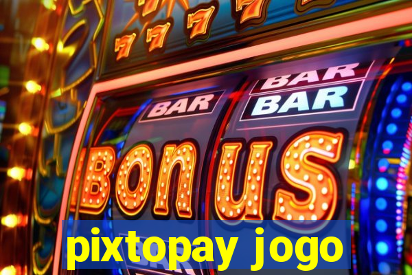 pixtopay jogo