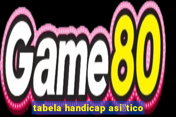 tabela handicap asi谩tico