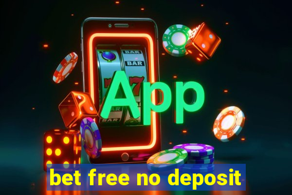 bet free no deposit