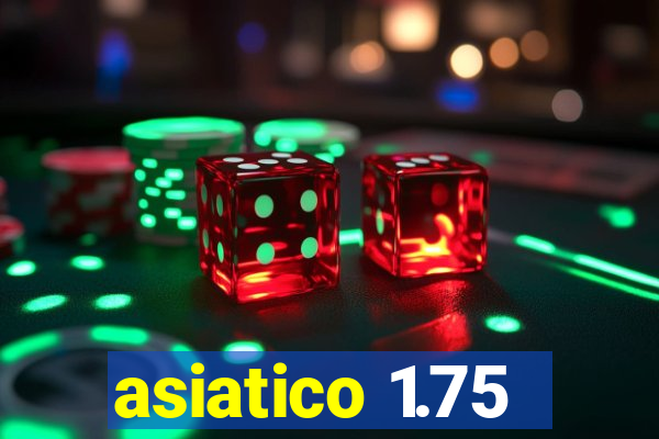 asiatico 1.75