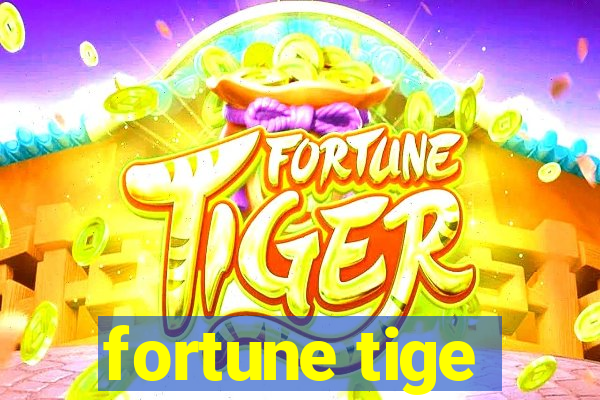 fortune tige