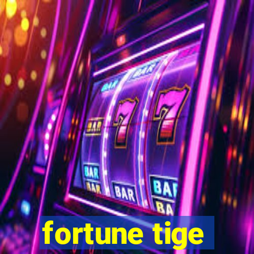 fortune tige