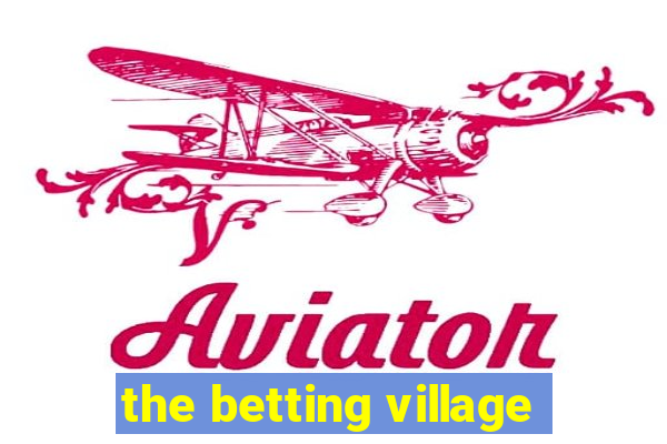 the betting village