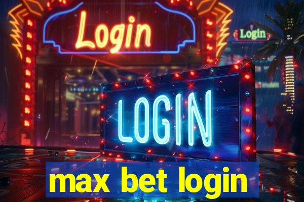 max bet login