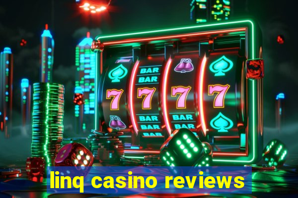 linq casino reviews